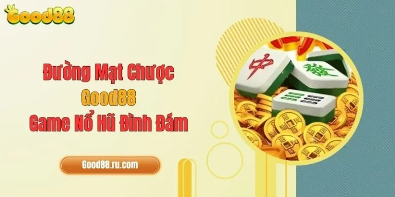 Đường Mạt Chược Good88 - Game Nổ Hũ Đình Đám 8 Đường Mạt Chược Good88 - Game Nổ Hũ Đình Đám