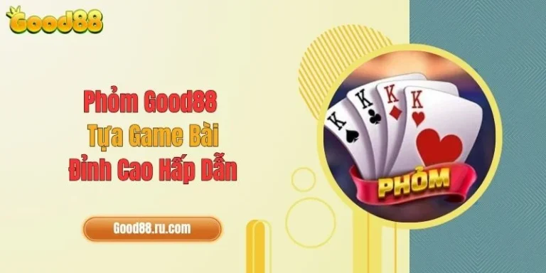 Phỏm Good88: Tựa Game Bài Đỉnh Cao, Hấp Dẫn 1 Phỏm Good88: Tựa Game Bài Đỉnh Cao, Hấp Dẫn