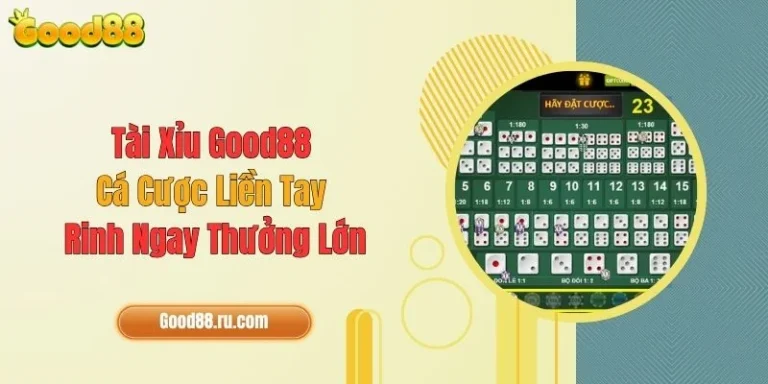 Tài Xỉu Good88: Cá Cược Liền Tay Rinh Ngay Thưởng Lớn 1 Tài Xỉu Good88: Cá Cược Liền Tay Rinh Ngay Thưởng Lớn
