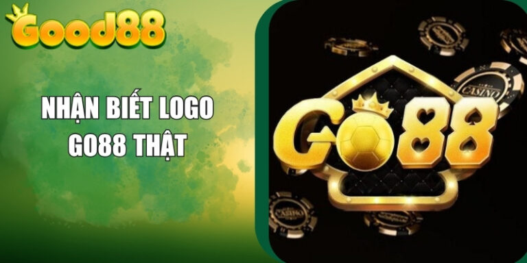 Cách Nhận Biết Logo Go88 Thật – Phân Biệt Bản Nhái Tinh Vi 2 Cách Nhận Biết Logo Go88 Thật – Phân Biệt Bản Nhái Tinh Vi